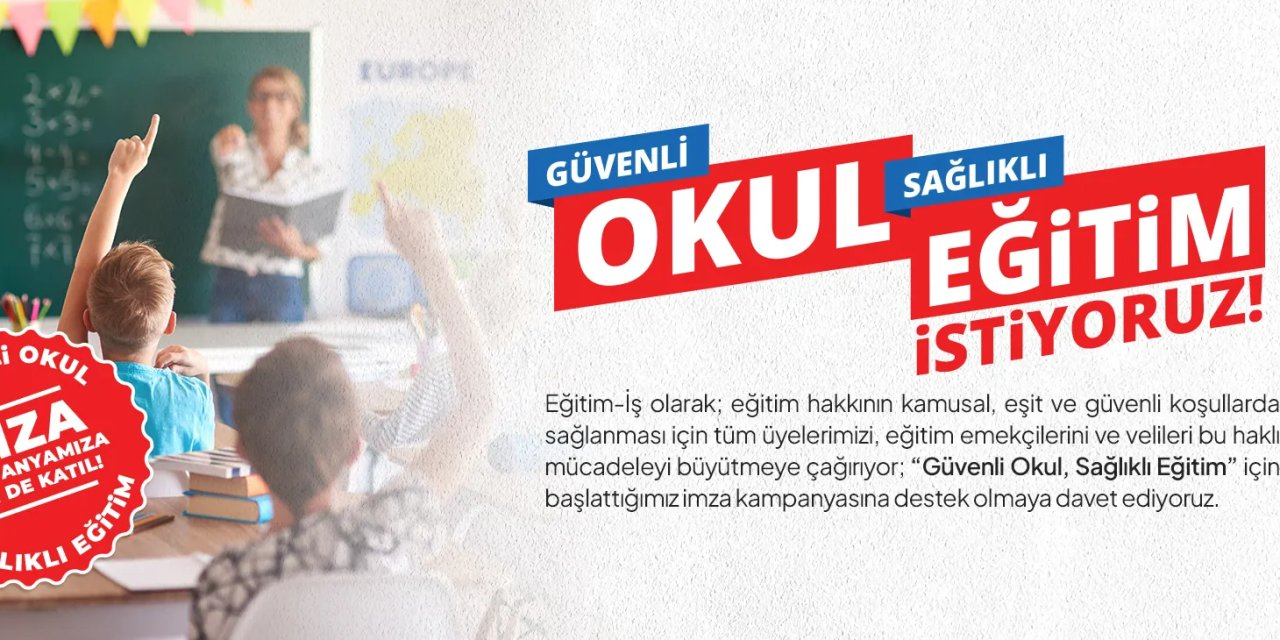 Eğitim-İş: Güvenli ve Sağlıklı Eğitim İçin İmza Topluyor